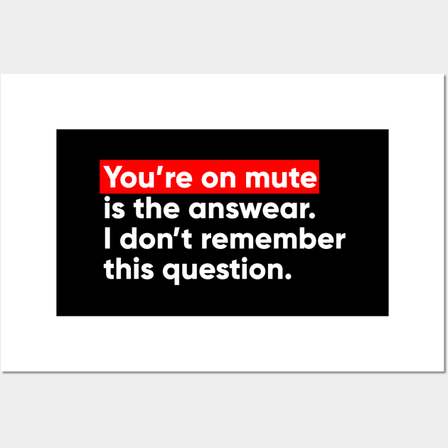 You Are On Mute is the answear. Wall Art by Acid_rain